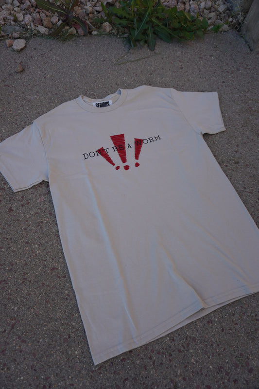 Don’t be a worm! T shirt